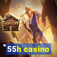 55h casino